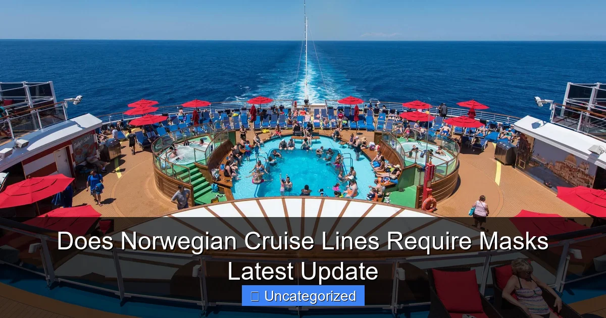 Does Norwegian Cruise Lines Require Masks Latest Update
