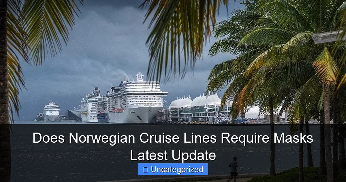 Does Norwegian Cruise Lines Require Masks Latest Update