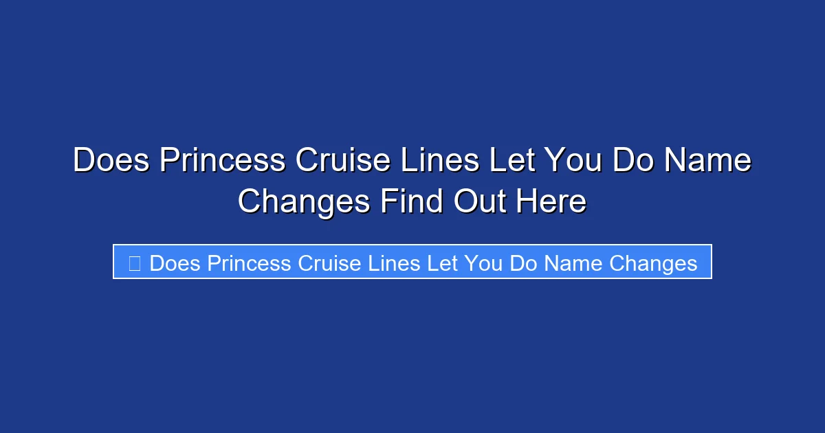 Does Princess Cruise Lines Let You Do Name Changes Find Out Here