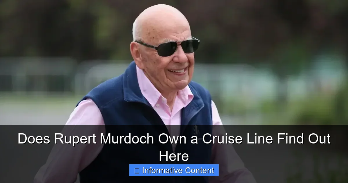 Does Rupert Murdoch Own a Cruise Line Find Out Here