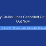 Have Any Cruise Lines Cancelled Cruises Find Out Now