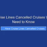 Have Cruise Lines Cancelled Cruises What You Need to Know