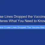 Have Cruise Lines Dropped the Vaccine Mandate Heres What You Need to Know