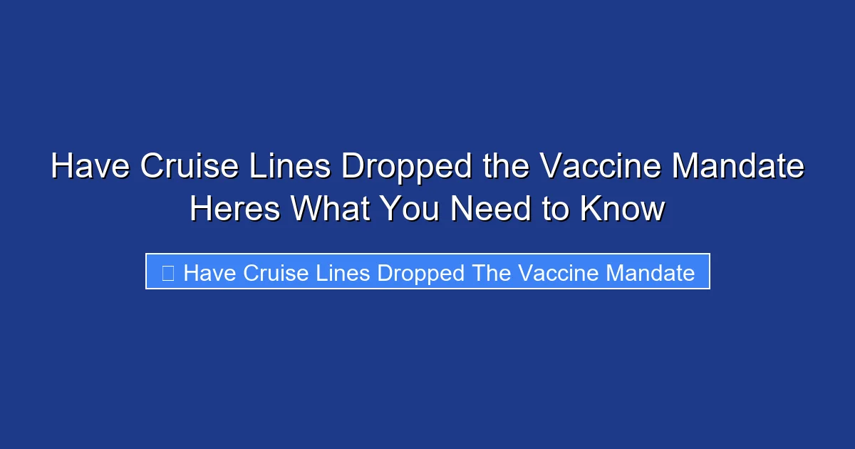 Have Cruise Lines Dropped the Vaccine Mandate Heres What You Need to Know