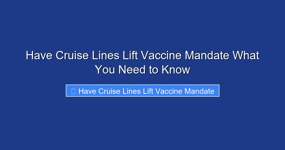 Have Cruise Lines Lift Vaccine Mandate What You Need to Know