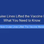 Have Cruise Lines Lifted the Vaccine Mandate What You Need to Know