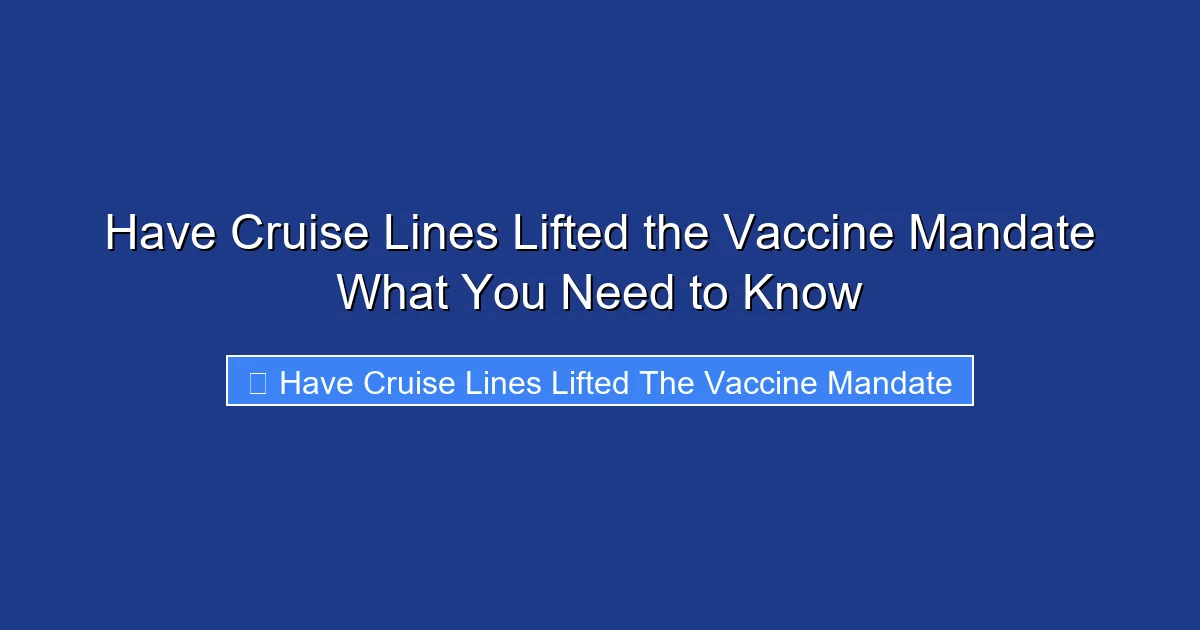 Have Cruise Lines Lifted the Vaccine Mandate What You Need to Know