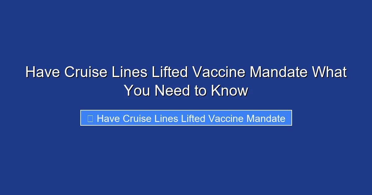 Have Cruise Lines Lifted Vaccine Mandate What You Need to Know
