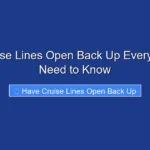 Have Cruise Lines Open Back Up Everything You Need to Know