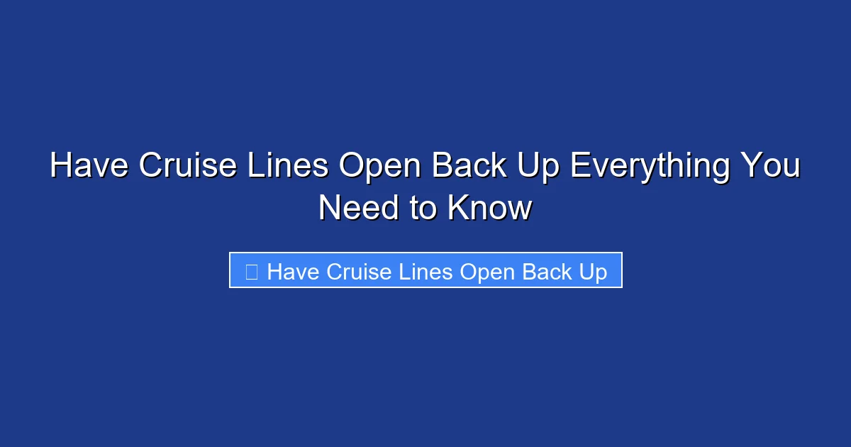 Have Cruise Lines Open Back Up Everything You Need to Know