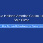 How Big Is a Holland America Cruise Line Explore Ship Sizes
