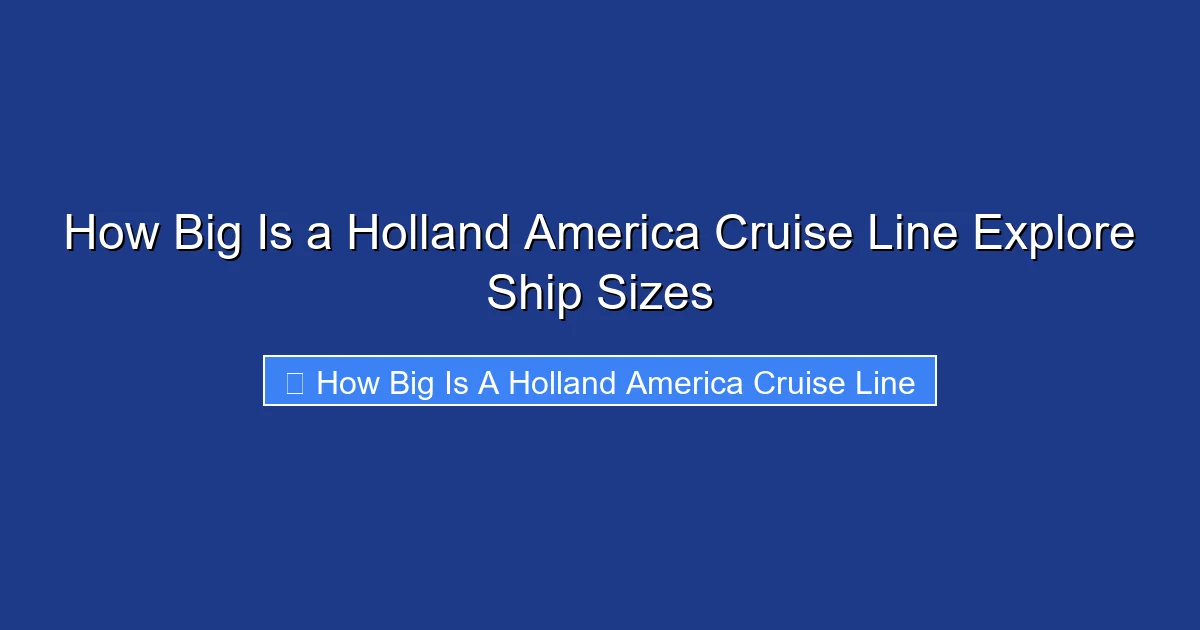 How Big Is a Holland America Cruise Line Explore Ship Sizes