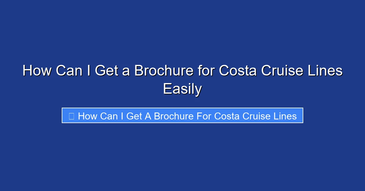 How Can I Get a Brochure for Costa Cruise Lines Easily