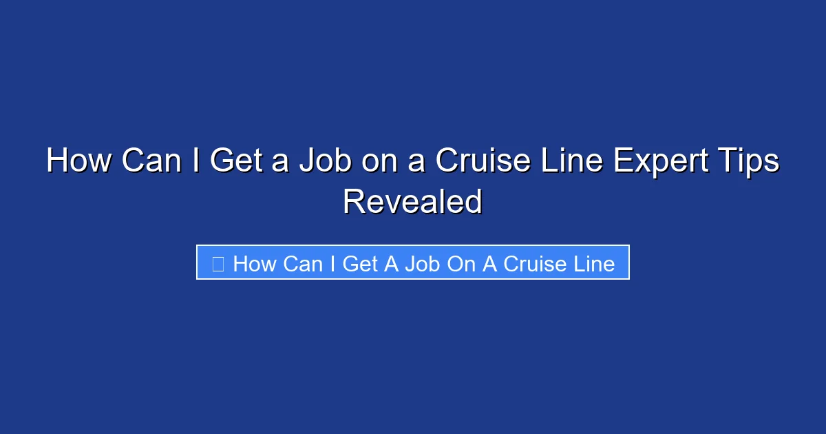 How Can I Get a Job on a Cruise Line Expert Tips Revealed
