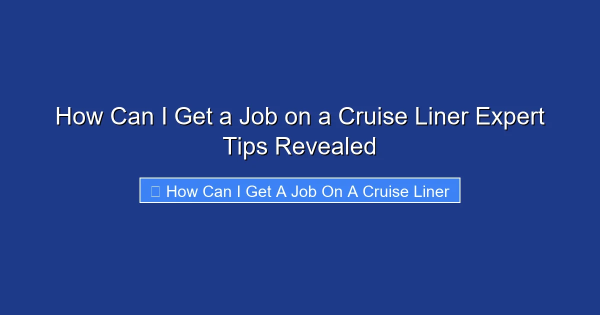 How Can I Get a Job on a Cruise Liner Expert Tips Revealed