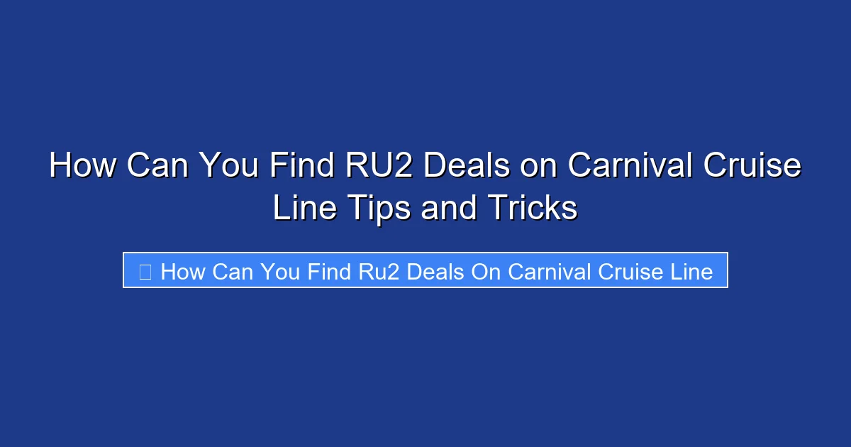 How Can You Find RU2 Deals on Carnival Cruise Line Tips and Tricks