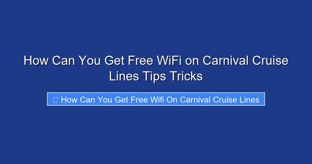 How Can You Get Free WiFi on Carnival Cruise Lines Tips Tricks