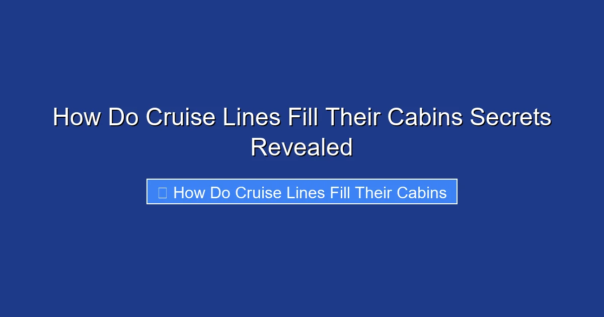 How Do Cruise Lines Fill Their Cabins Secrets Revealed
