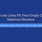 How Do Cruise Lines Fill Their Empty Cabins and Maximize Revenue