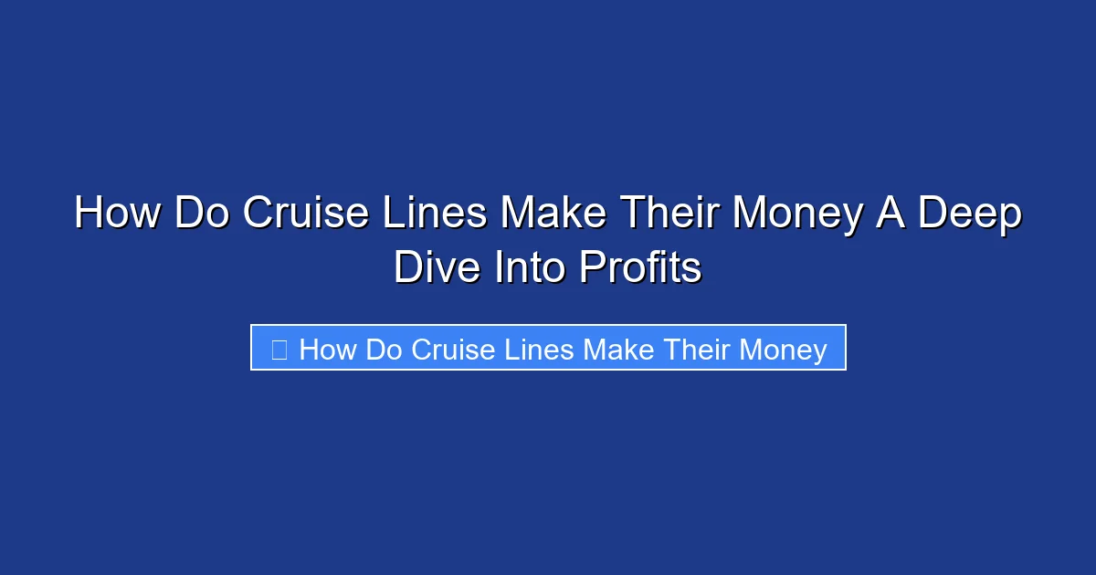 How Do Cruise Lines Make Their Money A Deep Dive Into Profits