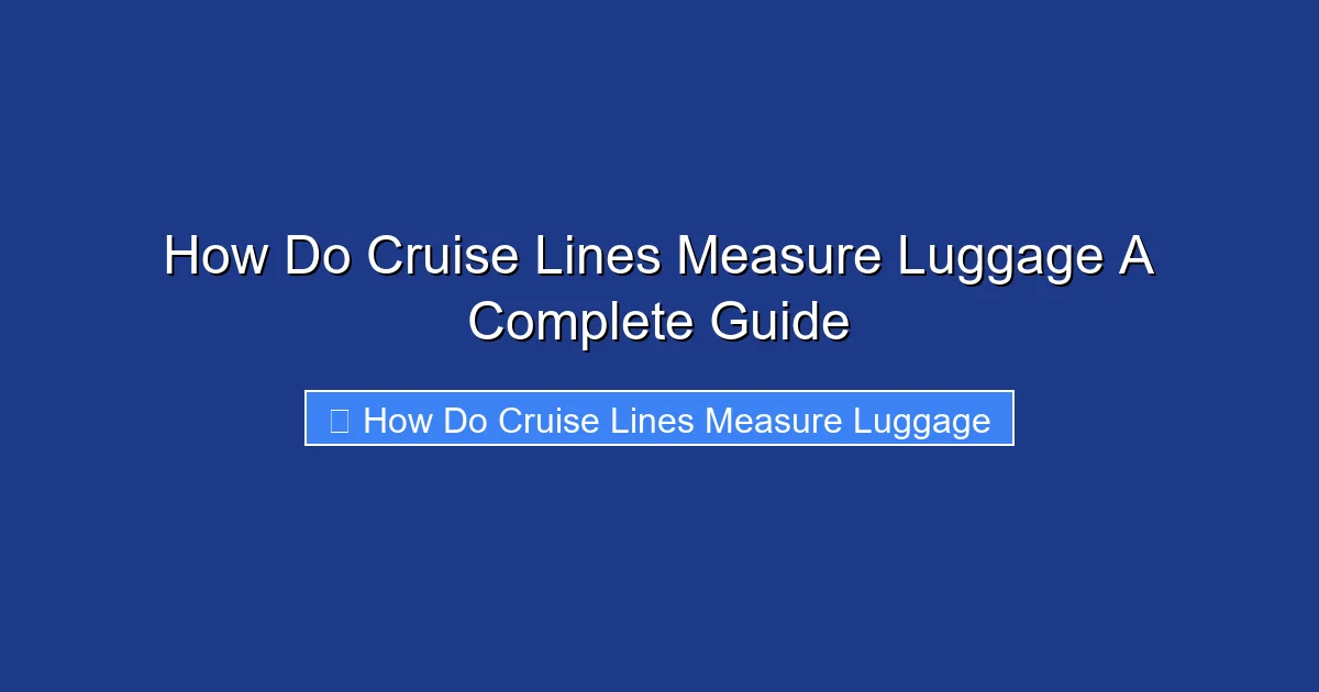 How Do Cruise Lines Measure Luggage A Complete Guide