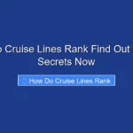 How Do Cruise Lines Rank Find Out the Top Secrets Now