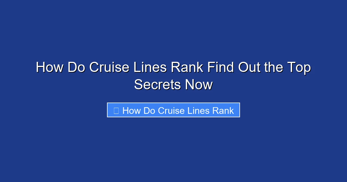 How Do Cruise Lines Rank Find Out the Top Secrets Now