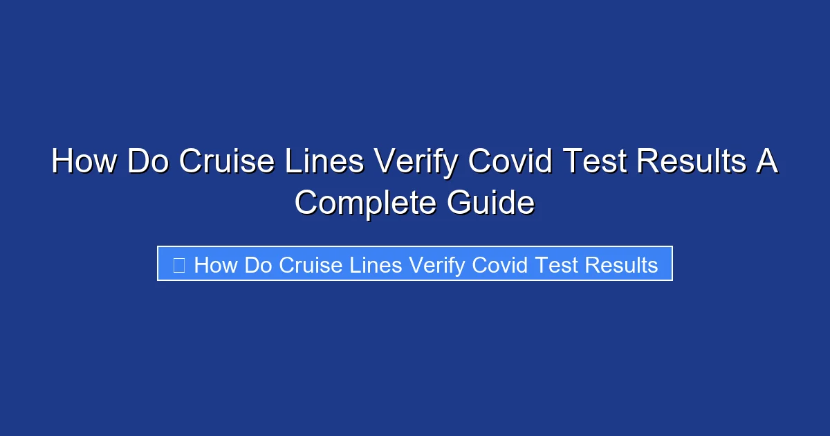 How Do Cruise Lines Verify Covid Test Results A Complete Guide