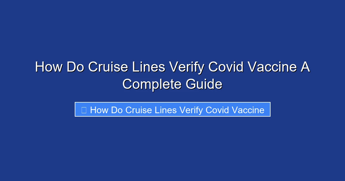How Do Cruise Lines Verify Covid Vaccine A Complete Guide