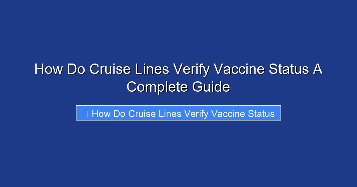 How Do Cruise Lines Verify Vaccine Status A Complete Guide