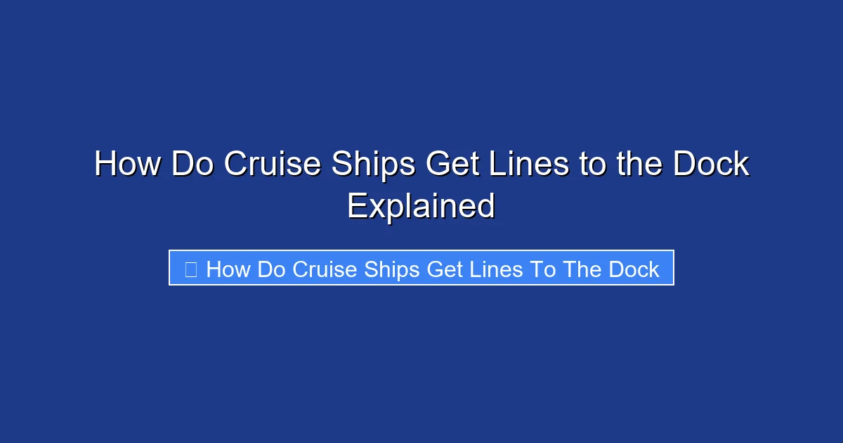How Do Cruise Ships Get Lines to the Dock Explained