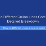 How Do Different Cruise Lines Compare A Detailed Breakdown