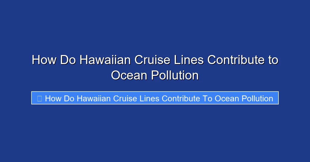 How Do Hawaiian Cruise Lines Contribute to Ocean Pollution