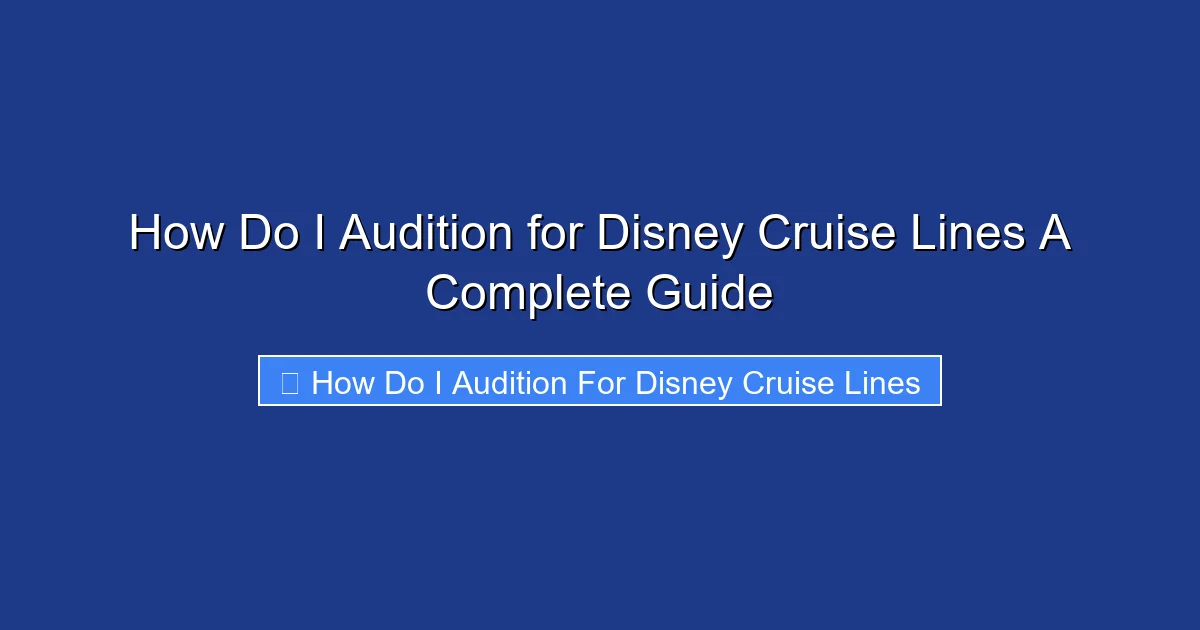 How Do I Audition for Disney Cruise Lines A Complete Guide