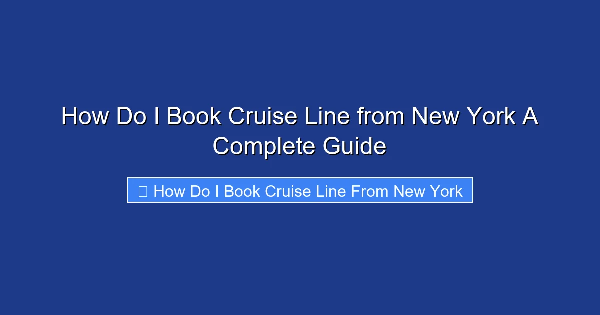 How Do I Book Cruise Line from New York A Complete Guide
