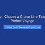 How Do I Choose a Cruise Line Tips for the Perfect Voyage