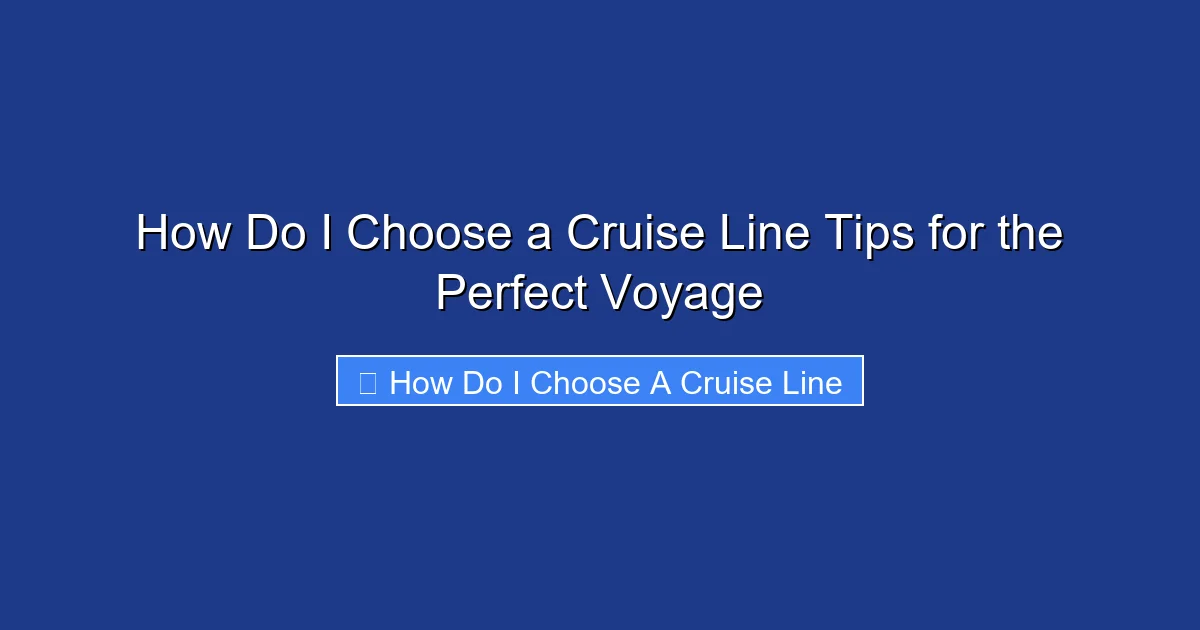 How Do I Choose a Cruise Line Tips for the Perfect Voyage