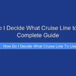 How Do I Decide What Cruise Line to Use A Complete Guide