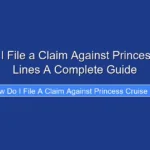 How Do I File a Claim Against Princess Cruise Lines A Complete Guide