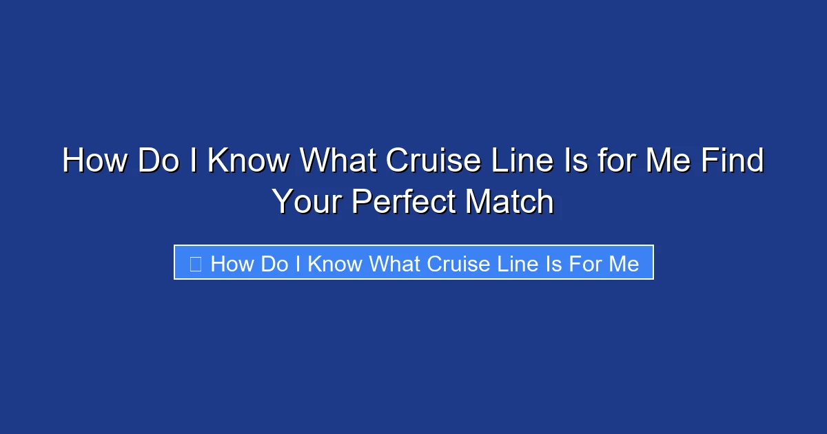 How Do I Know What Cruise Line Is for Me Find Your Perfect Match