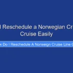 How Do I Reschedule a Norwegian Cruise Line Cruise Easily