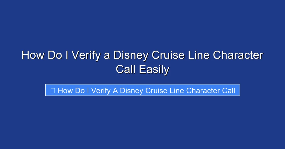 How Do I Verify a Disney Cruise Line Character Call Easily