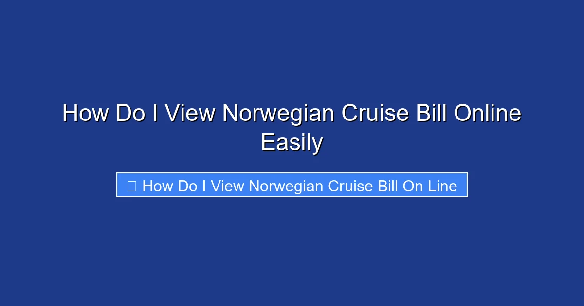How Do I View Norwegian Cruise Bill Online Easily