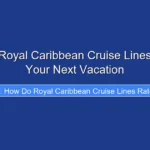 How Do Royal Caribbean Cruise Lines Rate for Your Next Vacation