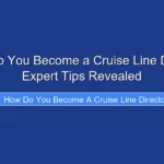 How Do You Become a Cruise Line Director Expert Tips Revealed