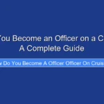 How Do You Become an Officer on a Cruise Line A Complete Guide