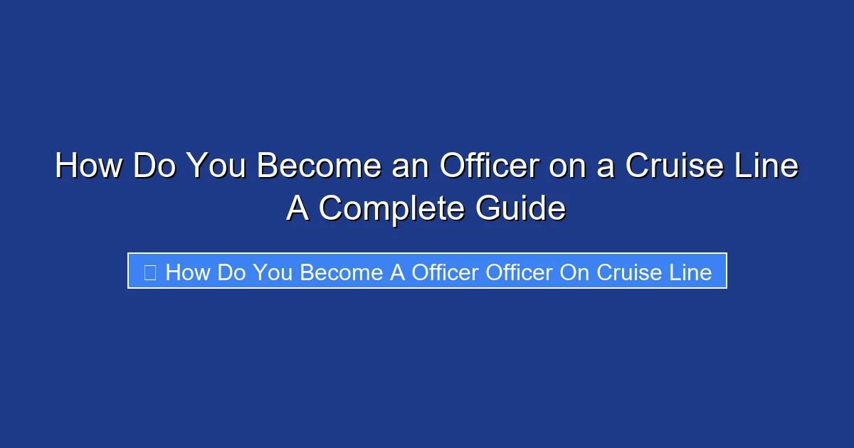 How Do You Become an Officer on a Cruise Line A Complete Guide