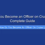 How Do You Become an Officer on Cruise Line A Complete Guide