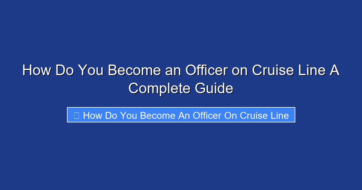 How Do You Become an Officer on Cruise Line A Complete Guide