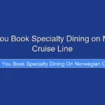 How Do You Book Specialty Dining on Norwegian Cruise Line